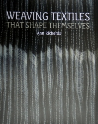 Cover of Weaving Textiles That Shape Themselves ISBN 978 1 84797 319 1
